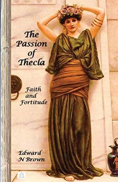 portada The Passion of Thecla: Faith and Fortitude (en Inglés)