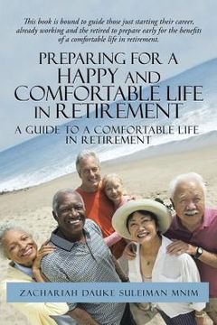 portada Preparing for a Happy and Comfortable Life in Retirement: A Guide to a Comfortable Life in Retirement (en Inglés)