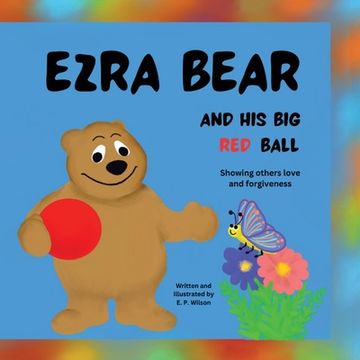 portada Ezra Bear and His Big Red Ball: Showing others Love and Forgiveness (en Inglés)