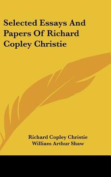 portada selected essays and papers of richard copley christie