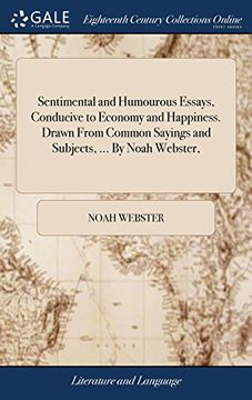 portada Sentimental and Humourous Essays, Conducive to Economy and Happiness. Drawn From Common Sayings and Subjects,. By Noah Webster, (en Inglés)