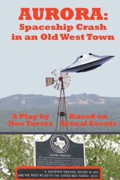 portada Aurora: Spaceship Crash in an Old West Town: A Play for the Stage
