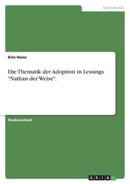 portada Die Thematik der Adoption in Lessings Nathan der Weise. 