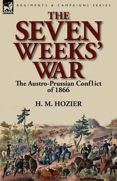 portada the seven weeks' war: the austro-prussian conflict of 1866 (en Inglés)