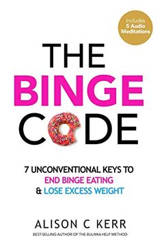 portada The Binge Code: 7 Unconventional Keys to end Binge Eating & Lose Excess Weight (in English)
