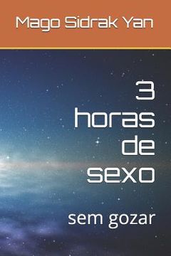 portada 3 horas de sexo: sem gozar (en Portugués)