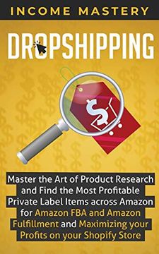 portada Dropshipping: Master the art of Product Research and Find the Most Profitable Private Label Items Across Amazon for Amazon fba and Amazon Fulfillment and Maximizing Your Profits on Your Shopify Store (en Inglés)