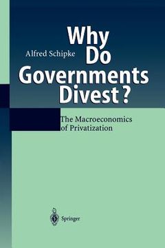 portada why do governments divest?: the macroeconomics of privatization (en Inglés)