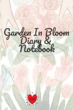 portada Garden In Bloom Diary & Notebook: 120 Pages 6x9 Inches Small (in English)
