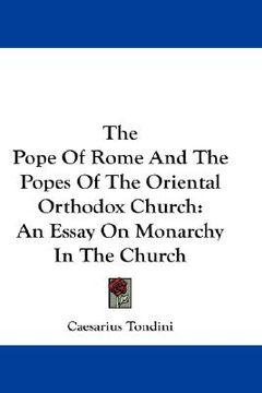 portada the pope of rome and the popes of the oriental orthodox church: an essay on monarchy in the church (en Inglés)
