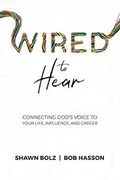 portada Wired to Hear: Connecting God'S Voice to Your Life, Influence, and Career (in English)