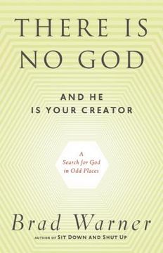 portada there is no god and he is your creator: a search for god in odd places (en Inglés)