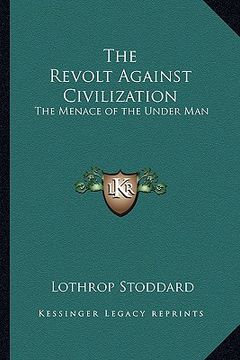 portada the revolt against civilization: the menace of the under man (en Inglés)