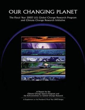 portada Our Changing Planet: The Fiscal Year 2003 (en Inglés)