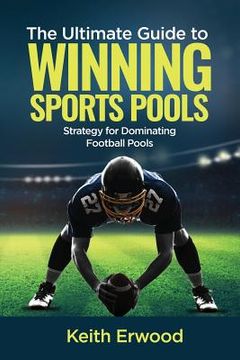 portada The Ultimate Guide to Winning Sports Pools: The Strategy for Dominating Football Pools (en Inglés)