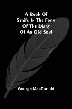 portada A Book of Strife in the Form of The Diary of an Old Soul (en Inglés)
