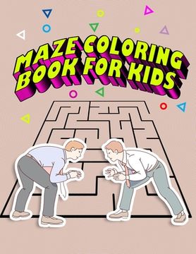 portada MAZE COLORING Book For Kids: Interesting Maze All Ages 6 to 8, 1st Grade, 2nd Grade, Learning Activities, Games, Puzzles, Problem-Solving, and 100+ (en Inglés)
