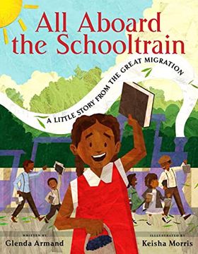portada All Aboard the Schooltrain: A Little Story From the Great Migration (en Inglés)