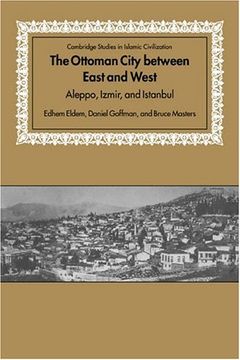 portada The Ottoman City Between East and West: Aleppo, Izmir, and Istanbul (Cambridge Studies in Islamic Civilization) (en Inglés)