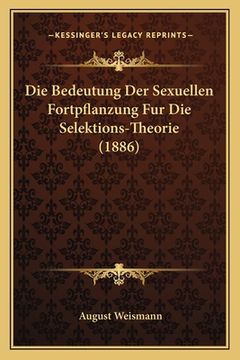 portada Die Bedeutung Der Sexuellen Fortpflanzung Fur Die Selektions-Theorie (1886) (in German)