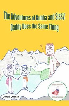portada The Adventures of Bubba and Sissy: Daddy Does the Same Thing (en Inglés)