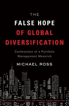 portada The False Hope of Global Diversification: Confessions of a Portfolio Management Maverick (en Inglés)