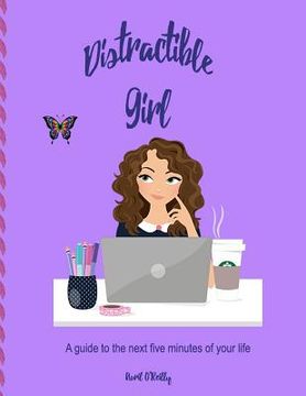 portada Distractible Girl: A guide to the next five minutes of your life