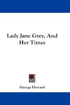 portada lady jane grey, and her times (en Inglés)