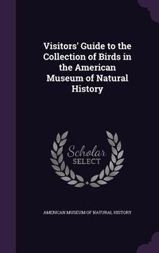 portada Visitors' Guide to the Collection of Birds in the American Museum of Natural History (in English)