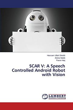 portada SCAR V: A Speech Controlled Android Robot with Vision