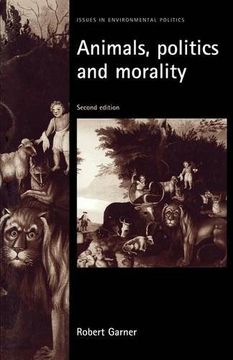 portada Animals, Politics and Morality: Second Edition (Issues in Environmental Politics Mup) (en Inglés)