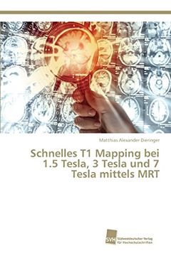 portada Schnelles t1 Mapping bei 1. 5 Tesla, 3 Tesla und 7 Tesla Mittels mrt (en Alemán)