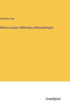 portada Menus propos; Mélanges philosophiques (en Francés)
