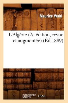 portada L'Algérie (2e Édition, Revue Et Augmentée) (Éd.1889) (in French)