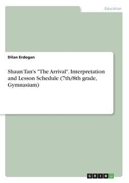 portada Shaun Tan's The Arrival. Interpretation and Lesson Schedule (7th/8th grade, Gymnasium)
