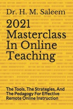 portada 2021 Masterclass In Online Teaching: The Tools, The Strategies, And The Pedagogy For Effective Remote Online Instruction (en Inglés)