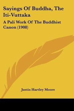 portada sayings of buddha, the iti-vuttaka: a pali work of the buddhist canon (1908) (in English)