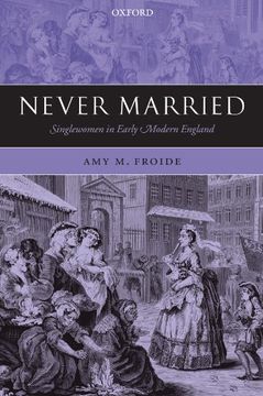 portada Never Married: Singlewomen in Early Modern England (en Inglés)