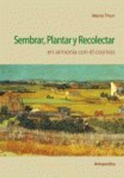 portada Sembrar Plantar y Recolectar en Armonia con el Cosmos (in Spanish)