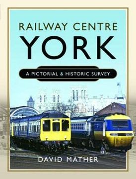 portada Railway Centre York: A Pictorial and Historic Survey