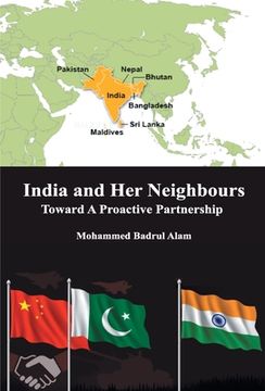 portada India and Her Neighbours: Towards A Proactive Partnership (en Inglés)