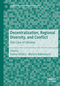 portada Decentralization, Regional Diversity, and Conflict: The Case of Ukraine (en Inglés)