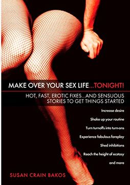 portada Make Over Your sex Life. Tonight! Hot, Fast, Erotic Fixes. And Sensuous Stories to get Things Started (en Inglés)