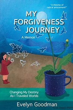 portada My Forgiveness Journey: Changing my Destiny as i Traveled Worlds, a Memoir (en Inglés)