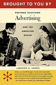 portada Brought to you by: Postwar Television Advertising and the American Dream (en Inglés)