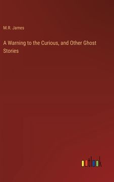 portada A Warning to the Curious, and Other Ghost Stories (in English)