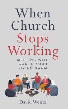 portada When Church Stops Working: Meeting With God in Your Living Room (in English)
