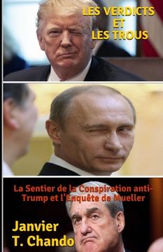 portada Les Verdicts Et Les Trous: La Sentier de la Conspiration anti-Trump et l'Enquête de Mueller (en Francés)