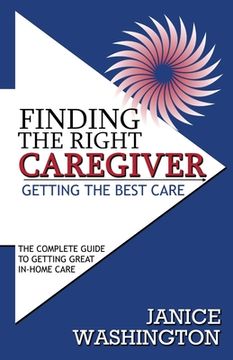 portada Finding The Right Caregiver, Getting the Best Care (en Inglés)