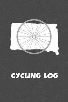 portada Cycling Log: South Dakota Cycling Log for tracking and monitoring your workouts and progress towards your bicycling goals. A great (en Inglés)